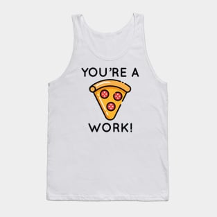 You're A Piece Of Work Tank Top